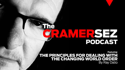 CramerSez | Podcast | Ray Dalio: Principles for Dealing with the Changing World Order