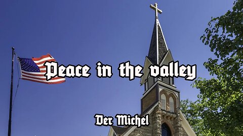 Peace in the valley - Gospel - Der Michel