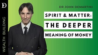 The Deeper Meaning of Money | Dr John Demartini