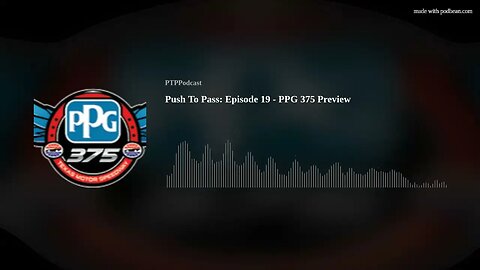Push To Pass: Episode 19 - PPG 375 Preview