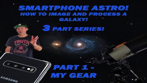 Smartphone Astro! How To Image And Process A Galaxy! Part 1- My Gear
