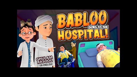 Babloo Goes To The Hospital | Islamic Cartoon | Ghulam Rasool Cartoon in English