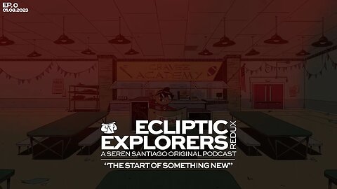 The Start Of Something New - Ecliptic Explorers: Redux with Seren Santiago - Introduction