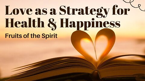 Love as a Strategy for Health and Happiness