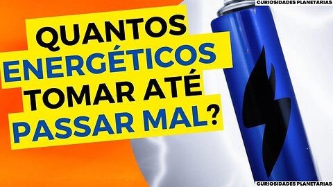 QUANTOS ENERGÉTICOS POSSO BEBER ATÉ PASSAR MAL ? #curiosidades