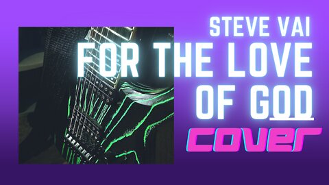 For the Love of God | A Steve Vai Cover