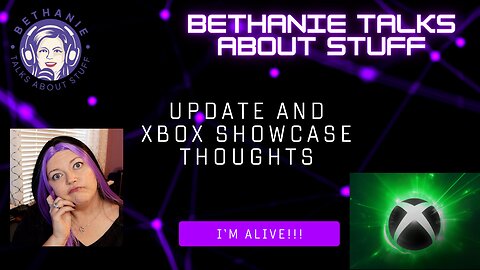 My Recent Hiatus and Xbox Showcase Thoughts