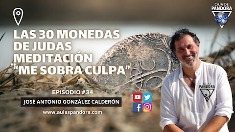LAS 30 MONEDAS DE JUDAS - Meditación Me sobra Culpa con José Antonio González Calderón & Luis