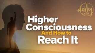 Higher Consciousness and How to Reach It