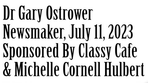 Newsmaker, July 11, 2023, Dr. Gary Ostrower