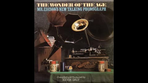 The Wonder of the Age (Part 1) - Mr. Edison's New Talking Phonograph Kevin Daly 1970