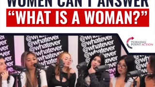 Women Can't Answer "What is a Woman?"