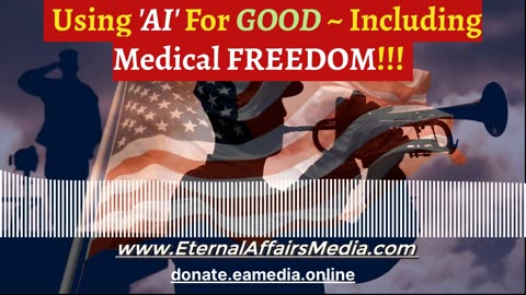 Using AI For Good Including MEDICAL FREEDOM, YES! AI For Medical FREEDOM