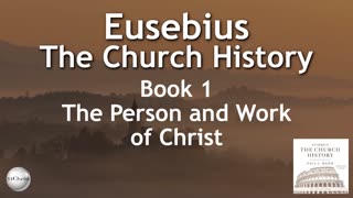 Eusebius - Church History - Book 1 - The Person and Work of Christ - Audiobook