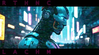 Cyberpunk Synthwave - R T H N C - Lachm