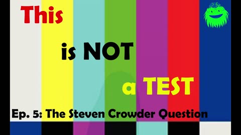 This Is Not a Test Ep. 5 | The Steven Crowder Question
