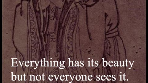 Confucius Quote - Everything has its beauty but not everyone sees it...