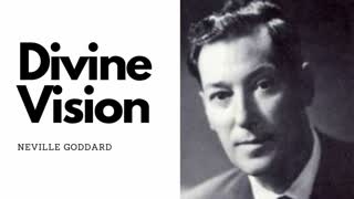 Divine Vision - Neville Goddard Original Audio Lecture