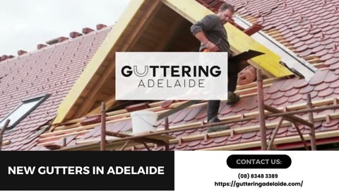 Upgrade Your Property: New Gutters in Adelaide for Enhanced Protection