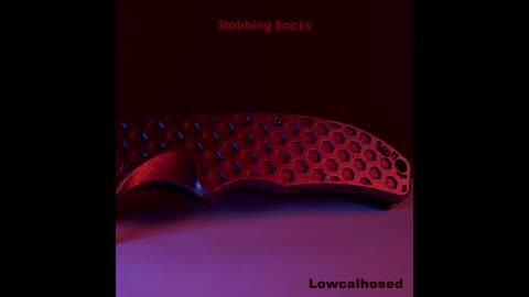 Lowcalhosed - Stabbing Backs