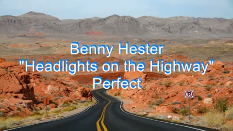 Benny Hester - Headlights on the Highway #235