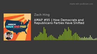 AMAP #95 | How Democrats and Republicans Parties Have Shifted