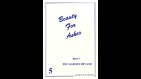 Beauty for Ashes - George H. Warnock - Part 5 - The Garden of God ( Audiobook )