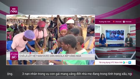 Chả lá lốt Việt Nam được dân Angola xếp hàng mua VTC Now