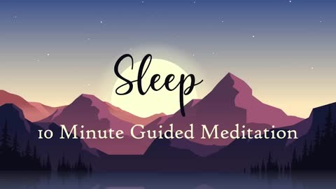 Sleep... 10 Minute Guided Meditation