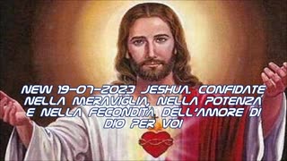 Jeshua. Confidate nella Meraviglia, nella Potenza e nella Fecondità dell'Amore di Dio per Voi