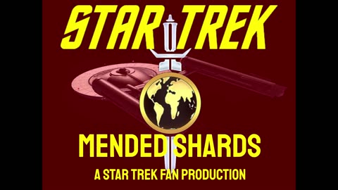 Star Trek : Mended Shards - A Star Trek Fan Production