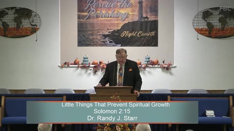 Dr. Randy J. Starr, Little Things That Prevent Spiritual Growth, Sunday Evening, 10/22/2023