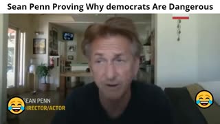 Sean Penn Proving Why democrats Are Dangerous