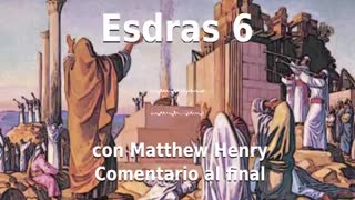 📖🕯 Santa Biblia - Esdras 6 con Matthew Henry Comentario al final.