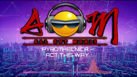 PYROTHECNICA - ACT THIS WAY (All out music)