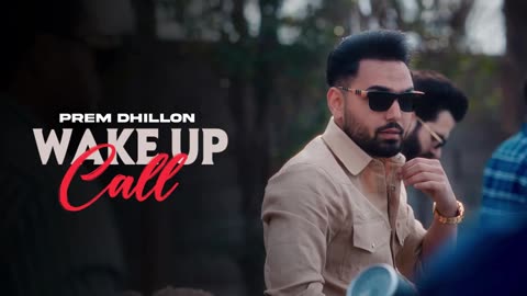 WAKE UP CALL - Prem Dhillon (OFFICIAL VIDEO) San B - Latest Punjabi Songs 2024