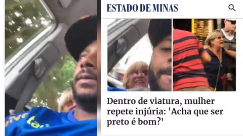 Dentro de viatura, mulher repete ataque de injúria racial: ' Acha que ser preto é bom?'