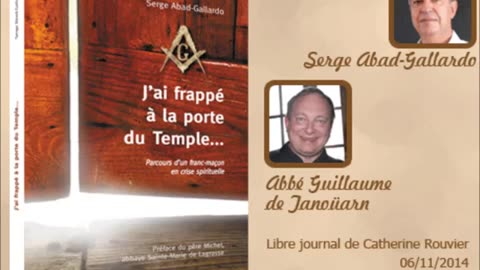 « J'ai frappé à la porte du Temple... » Serge Abad-Gallardo (2014) - Radio Courtoisie