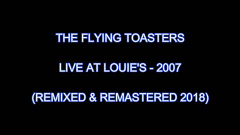 THE FLYING TOASTERS - LIVE 2007 (REMASTERED 2018)