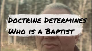 Doctrine Determines The Baptist