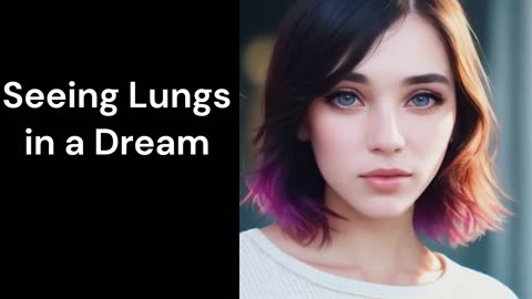 Seeing Lungs in a Dream ‐ to see Lungs in a dream, to see Lungs in a dream,
