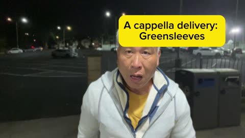 A cappella delivery: Greensleeves
