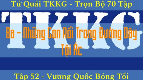 Tứ Quái TKKG ♦ Trọn Bộ 70 Tập ♦ Tập 52 - Vương Quốc Bóng Tối ♦ Sách Nói ♦ Minh Nguyệt Đọc