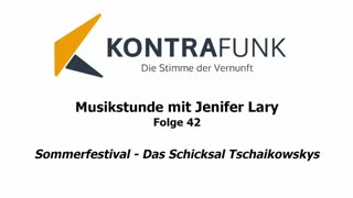 Musikstunde - Folge 42 mit Jenifer Lary: Sommerfestival - "Das Schicksal Tschaikowskys"