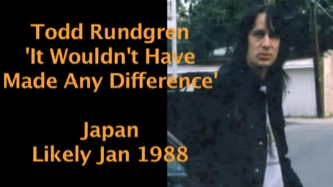 January 1988 - 'It Wouldn't Have Made Any Difference' / Todd Rundgren