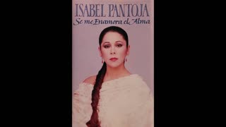 Isabel Pantoja – Se Me Enamora El Alma