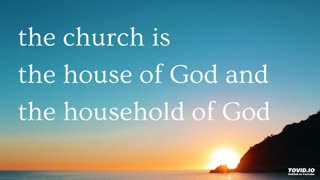 the church is the house of God and the household of God