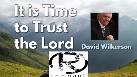 Message: Throwback message from Pastor David Wilkerson "It's time to trust the Lord"