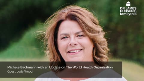 Michele Bachmann with an Update on The World Health Organization with Guest Jody Wood