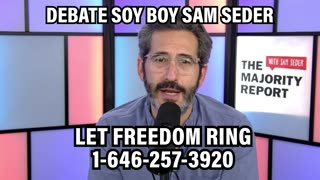 DEBATE SOY BOY SAM SEDER